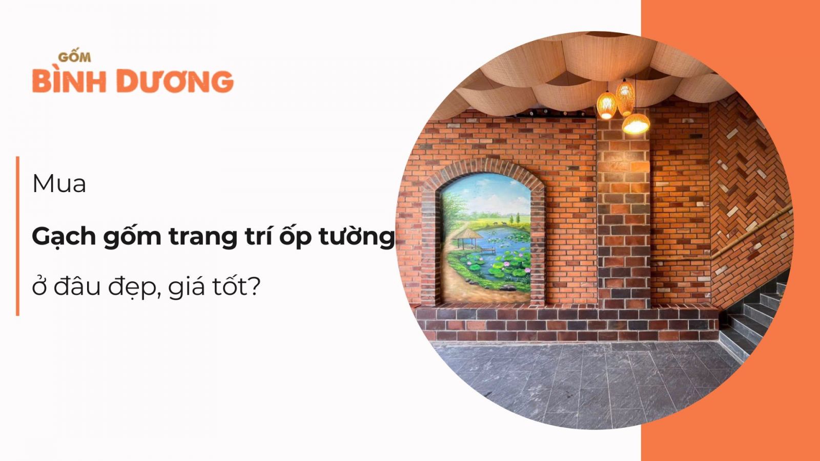 Mua gạch gốm trang trí ốp tường ở đâu đẹp, giá tốt?