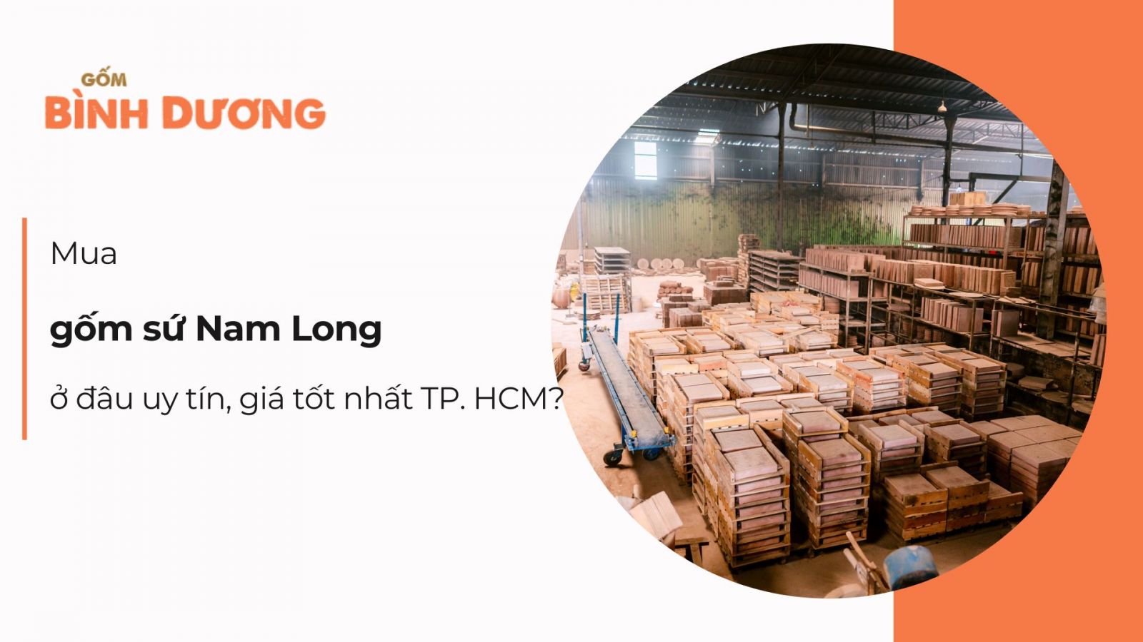 Mua gốm sứ Nam Long ở đâu uy tín, giá tốt nhất tại TP.HCM?