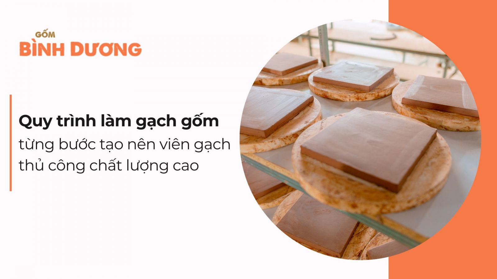 Quy trình làm gạch gốm: từng bước tạo nên viên gạch thủ công chất lượng cao